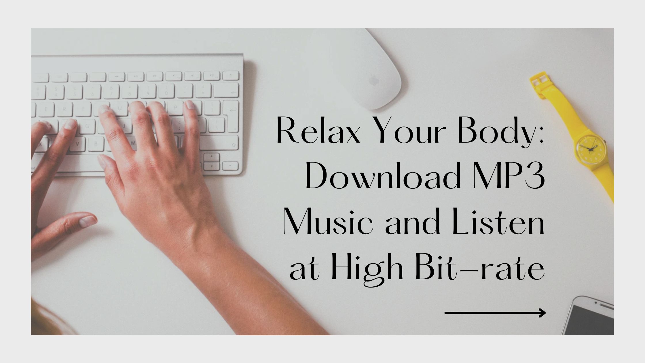 Relax Your Body: Download MP3 Music and Listen at High Bit-rate