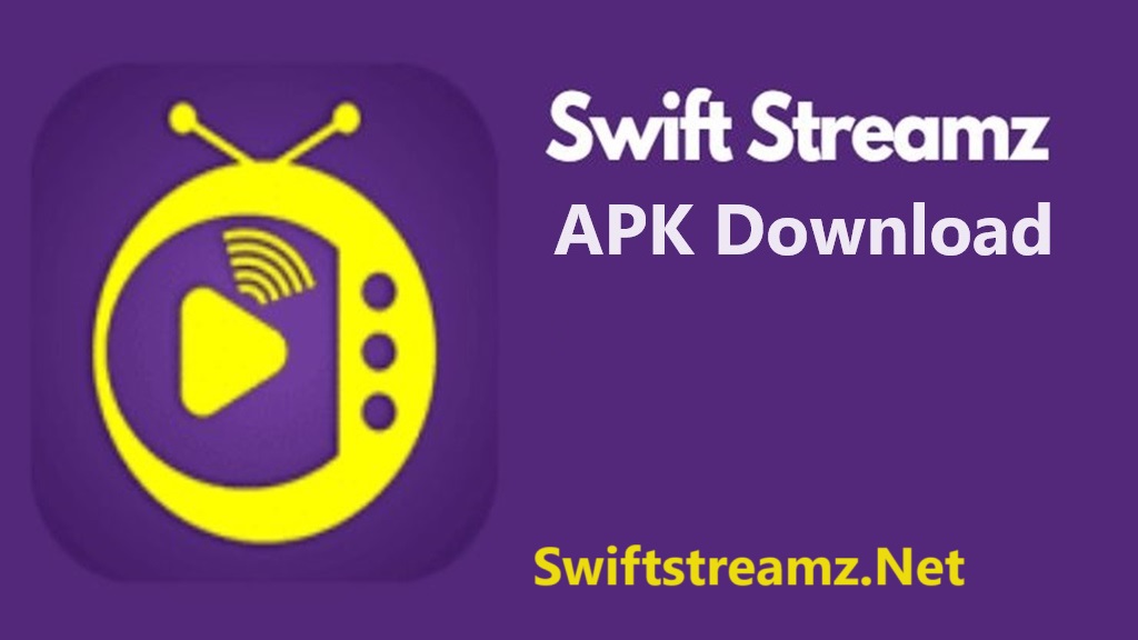 Swift Streamz APK Download Latest Version (Official) 2024
