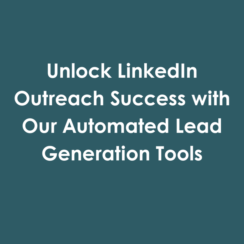 Unlock LinkedIn Outreach Success with Our Automated Lead Gen