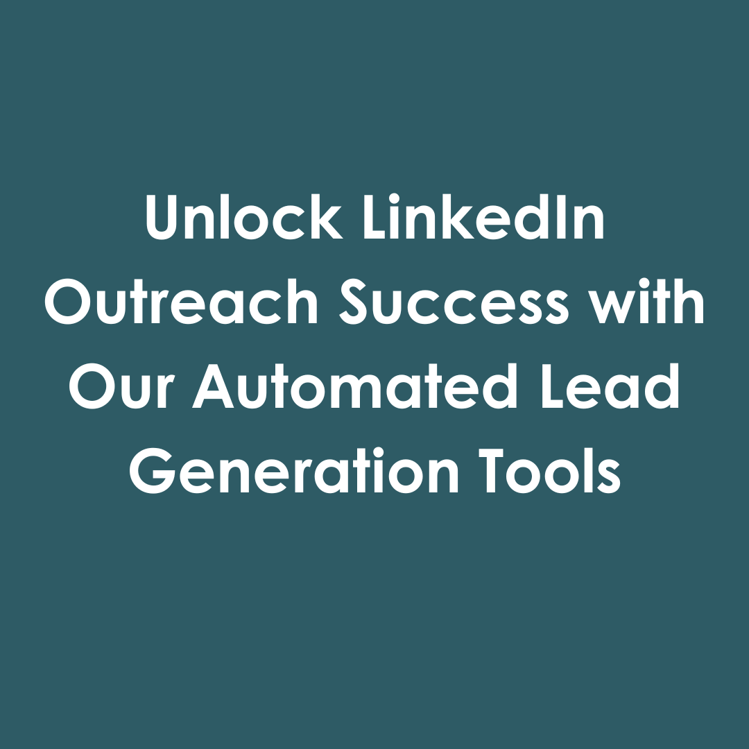 Unlock LinkedIn Outreach Success with Our Automated Lead Gen